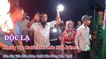 Độc Lạ Rước Dâu Lúc Nữa Đêm Đặc Biệt Chỉ Có Trong Đám Cưới Của Đồng Bào Thái | Tóc Long Hạnh