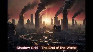 Shadow Grid - The End of the World (Instrumental)