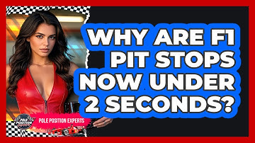 Why Are F1 Pit Stops Now Under 2 Seconds? - Pole Position Experts