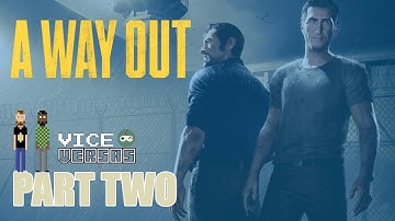 A Way Out Part 2 - The Great Escape