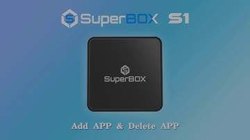 How to Add and Delete Apps on Superbox (S1)