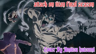 Attack on Titan Season 4 Part 2 // the rumbling - Cover by umitsu kutsumi