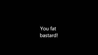 You Fat Bastard Lyrics