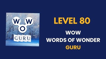 Wow Guru ( words of wonders guru ) level   80   : solution, answer and solved