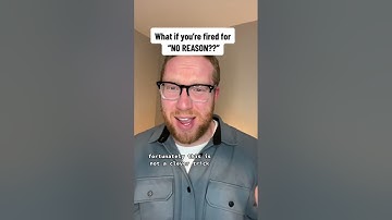What if you’re fired for NO REASON?!