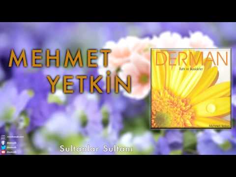Mehmet Yetkin - Sultanlar Sultanı [ Derman © 2013 DMS Müzik ]