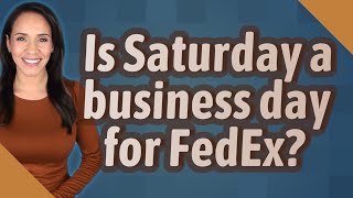 Is Saturday a business day for FedEx?