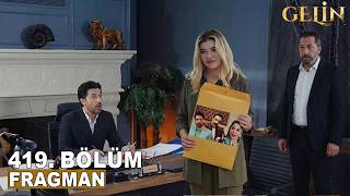 Gelin Dizisi 3.Sezon 419.Bölüm Fragmanı | ORTALIK KARIŞIYOR! GÜLFEM TAYYAR'I BULDU, DENGELER DEĞİŞTİ