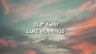 Luke Hemmings - Slip Away (Lyrics)