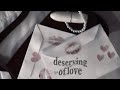 You Are Deserving Of Love 