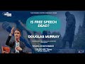 Is Free Speech Dead? With Douglas Murray