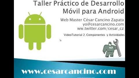 VideoTutorial 2 Taller Práctico Desarrollo Móvil para Android. Componentes y Actividades