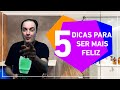 🌾 5 DICAS PARA SER MAIS FELIZ