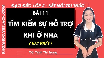 Đạo đức lớp 2 - Kết nối tri thức | Bài 11: Tìm kiếm sự hỗ trợ khi ở nhà - trang 51, 52, 53, 54