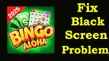 Fix Bingo Aloha Black Screen Error | Bingo Aloha Black Screen issue Solved | PSA 24