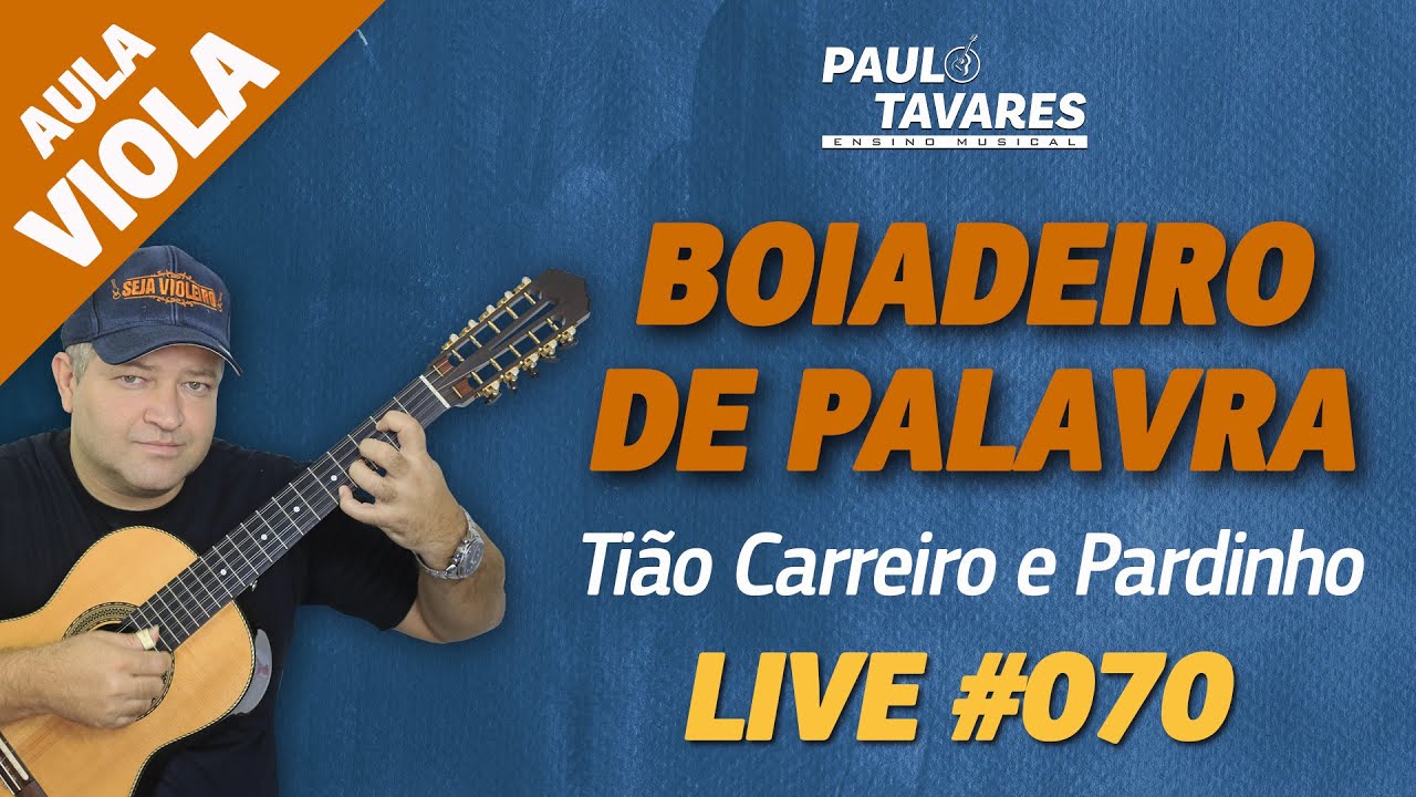 BOIADEIRO DE PALAVRA | Tião Carreiro e Pardinho - Aula de Viola e Música  - Live #70 - Paulo Tavares