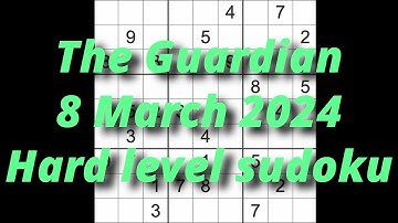 Sudoku solution – The Guardian 8 March 2024 Hard level