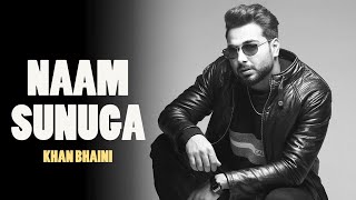 Khan Bhaini : Naam Sunuga (Official Video) Khan Bhaini New Song | Khan Bhaini Naam