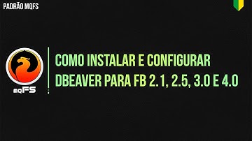 Como instalar e configurar DBEaver para Firebird 2.1, 2.5, 3.0 e 4.0