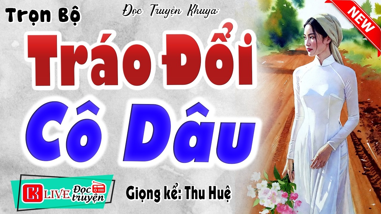 Khó tính lắm cùng phải khen hay: TRÁO ĐỔI CÔ DÂU [Full Bộ] - Nghe kể chuyện thầm kín #mcthuhue