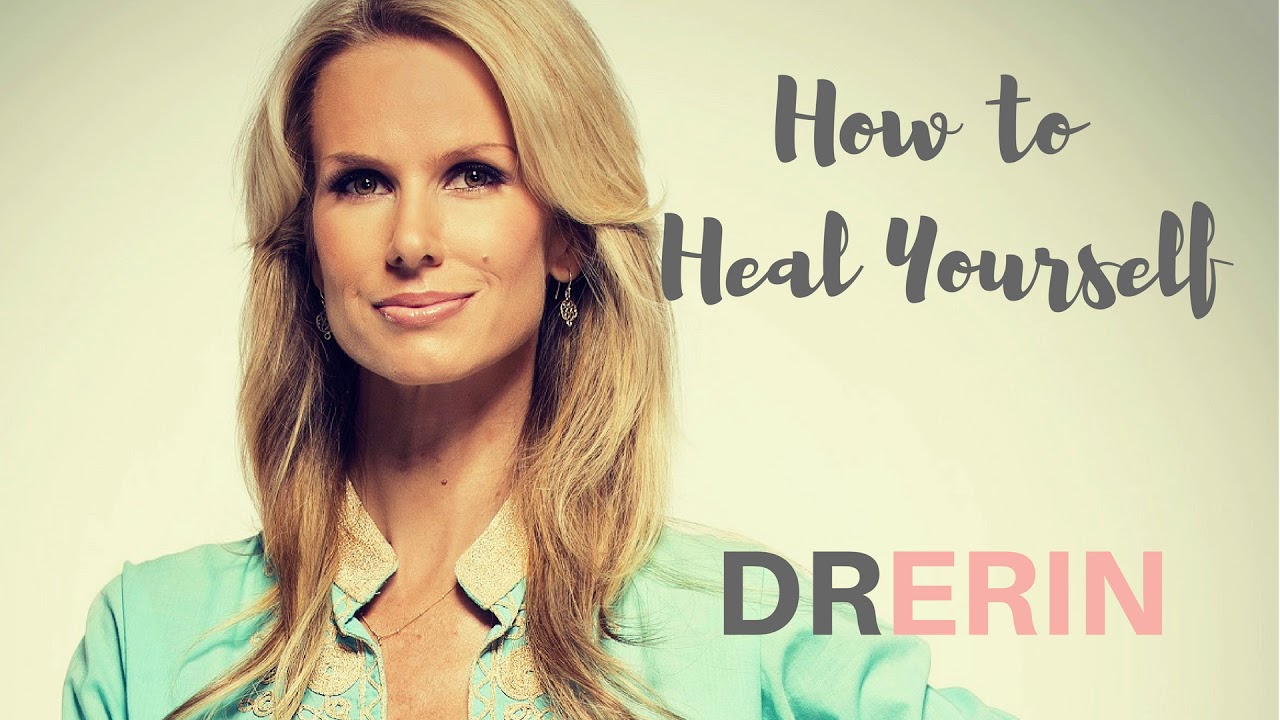 HOW TO HEAL YOURSELF | DAILY DR. ERIN #81 HOW TO HEAL YOURSELF | DAILY DR. ERIN #81