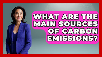 What Are The Main Sources Of Carbon Emissions? - Weather Watchdog