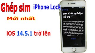 Cách ghép sim mới nhất cho iPhone Lock bị lỗi SIM Không được Hỗ trợ