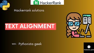 Text Alignment | HackerRank-20 | Pythonista_Geek | CodeWithMe | Shravanthi