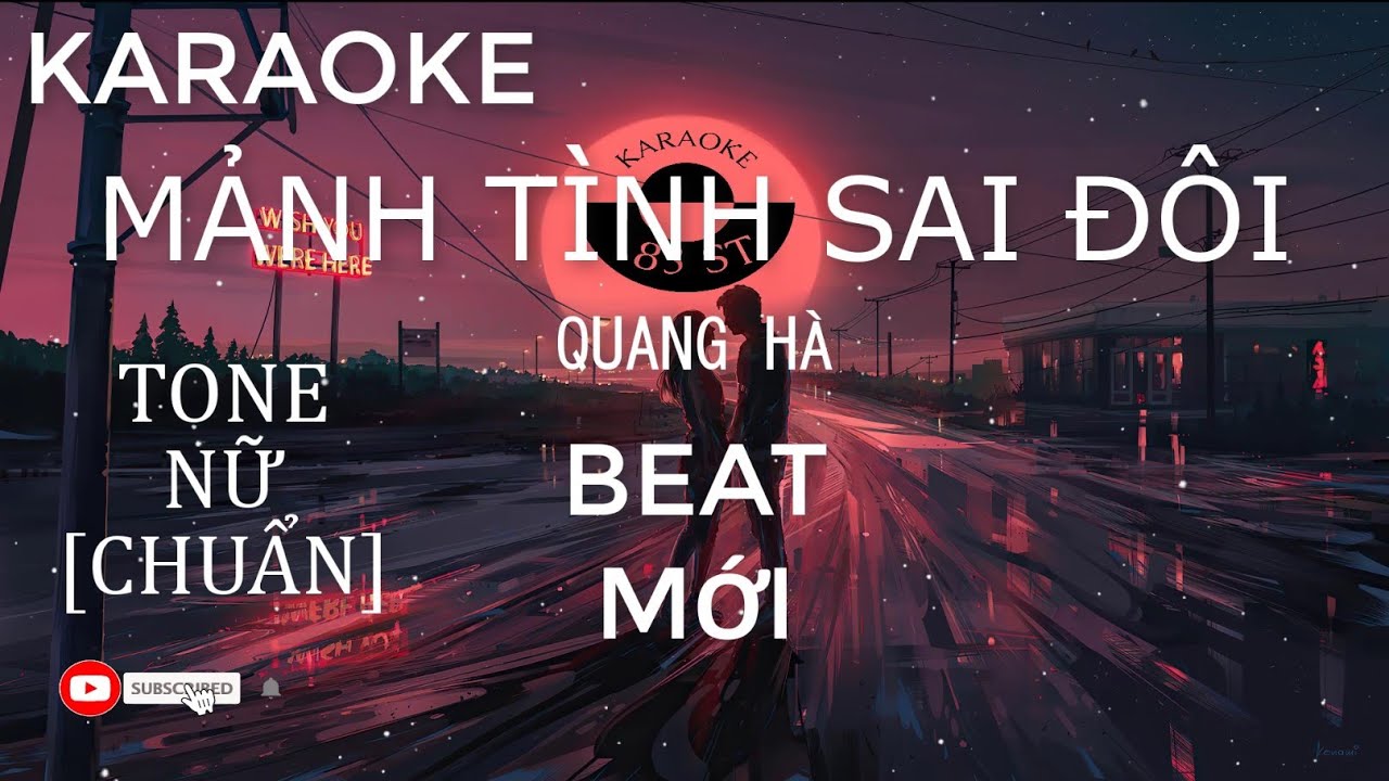 [ KARAOKE - TONE NỮ ]- MẢNH TÌNH SAI ĐÔI - QUANG HÀ - BEAT MỚI - KARAOKE 83
