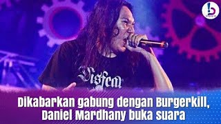Dikabarkan gabung dengan Burgerkill, Daniel Mardhany buka suara