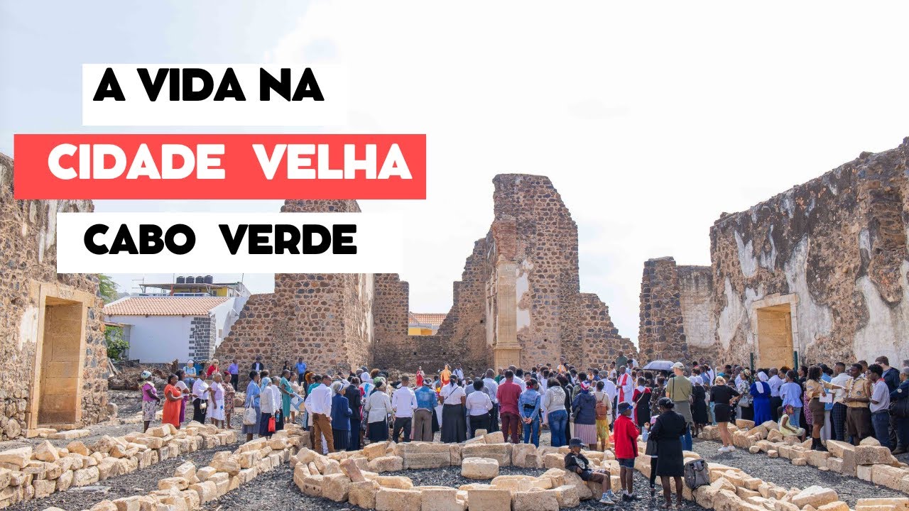 HÁ VIDA NA CIDADE VELHA - ILHA DE SANTIAGO EM CABO VERDE