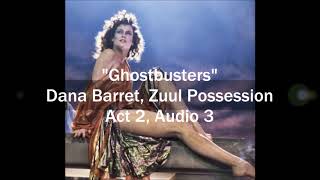 Ghosbuters Dana Barret, Zuul Possession Act2 Audio3