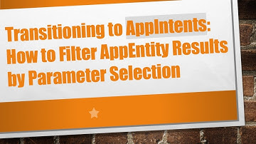 Transitioning to AppIntents: How to Filter AppEntity Results by Parameter Selection