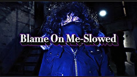 Blame On Me-Slowed -Notti Osama X JJ Six