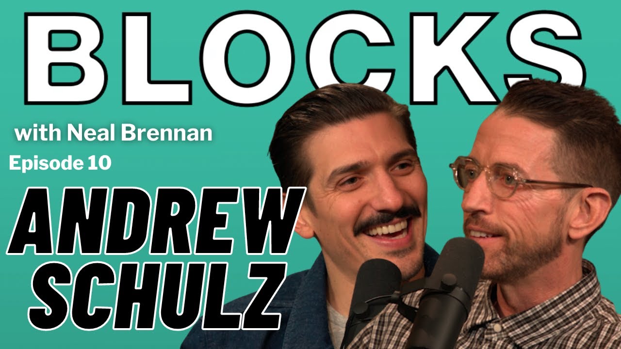 Andrew Schulz The Blocks Podcast w/ Neal Brennan EPISODE TEN YouTube