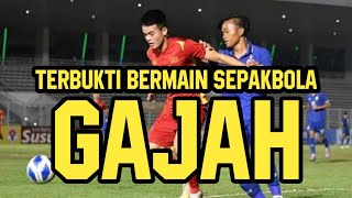 Bukti THAILAND vs VIETNAM memainkan sepakbola gajah !!