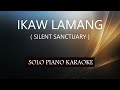 IKAW LAMANG ( SILENT SANCTUARY ) PH KARAOKE PIANO by REQUEST (COVER_CY)