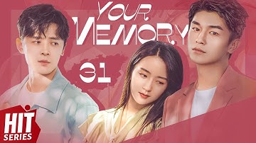 【ENG SUB】Your Memory EP31 | Xu Ling Yue, Yang Xu Wen, Fu Xin Bo, Ding Guan Sen | HitSeries