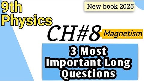 Class 9th physics New Book | Chapter 8 | long questions | 9th physics important long questions