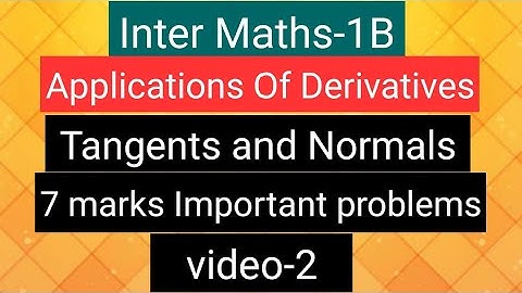 Inter Maths-1B- Applications of Derivatives -Tangents & Normals- 7 marks Important problems- video-2