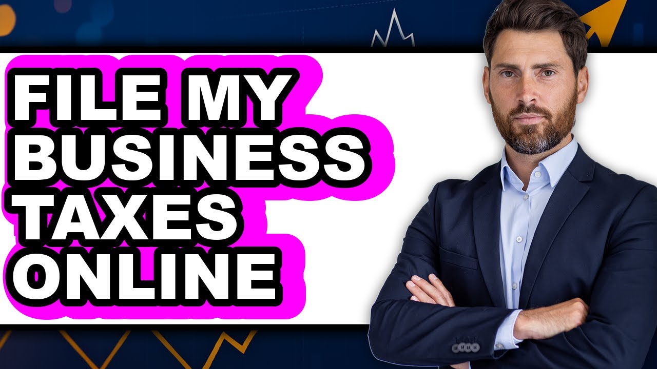 How To File My Business Taxes Online (Full Guide)