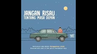 Jangan Risau Tentang Masa Depan - Ustadz Hanan Attaki