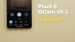 Pixel 8 GCam v9.1 Available For Older Tensor Models - What's New?