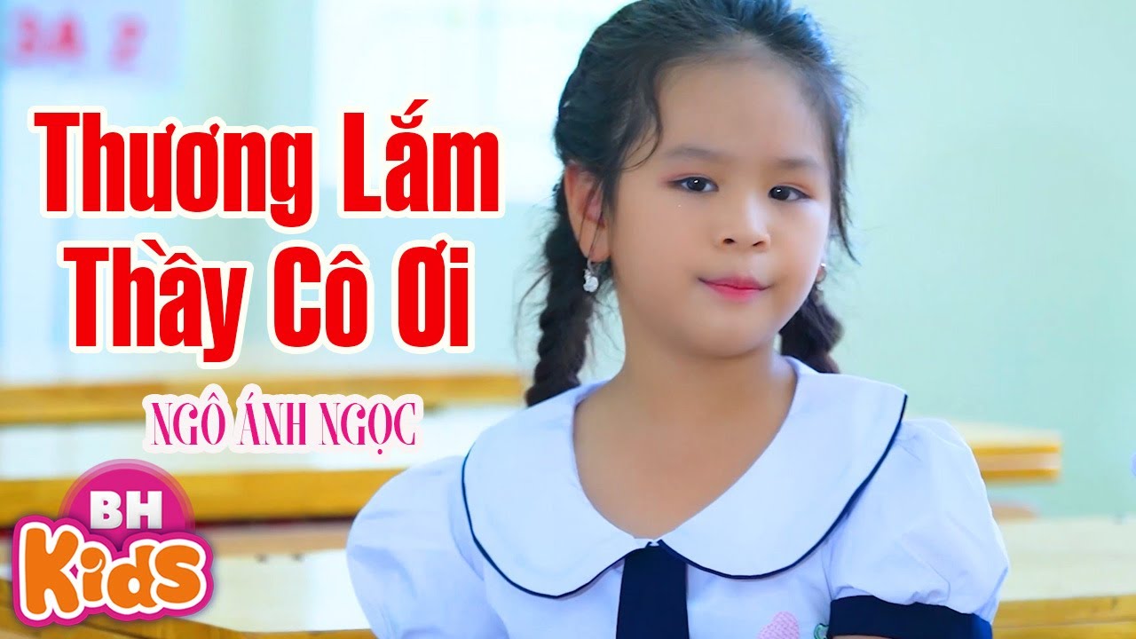 Thương Lắm Thầy Cô Ơi - Ngô Ánh Ngọc - Nhạc Thiếu Nhi Vui Nhộn