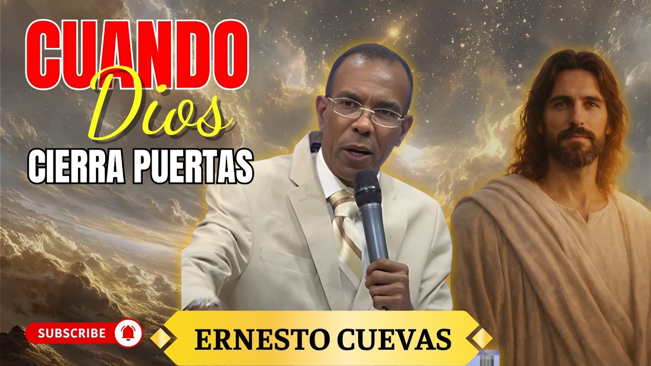 CUANDO DIOS CIERRA PUERTAS | MENSAJES CRISTIANOS | ERNESTO CUEVAS PASTOR