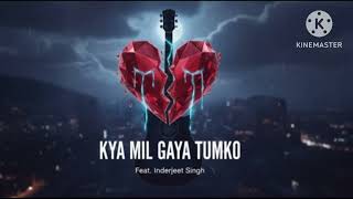 Download Lagu KYA MIL GAYA TUMKO _INDERJEET SINGH NEW SAD SONG #SAD SONG MP3