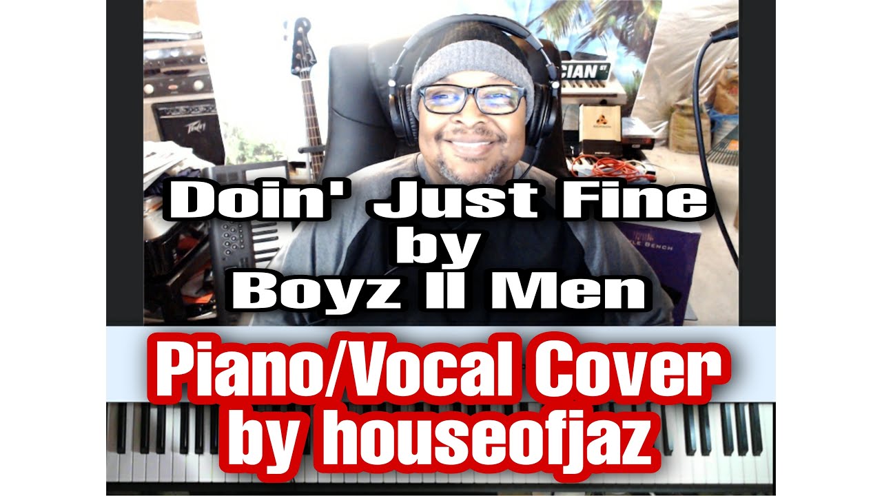 Doin' Just Fine (by Boyz II Men) - Vocal & Piano Cover