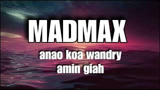 MADMAX - Anao koa wandry amin Giah