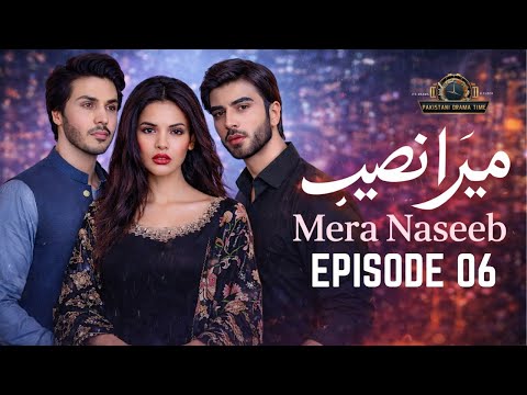 Mera Naseeb Episode 6 Mona Liza Ahsan Khan Imran Abbas Latest Drama 2026 Pakistani Drama HD 
