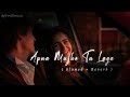 Apna Mujhe Tu Laga Slowed Reverb Sonu Nigam 1920 Evil Returns Fire Nation Music Apna Mujhe Tu Laga Slowed Reverb Sonu Nigam 1920 Evil Returns Fire Nation Music